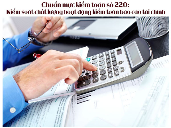 Chuẩn mực kiểm toán số 220: Kiểm soát chất lượng hoạt động kiểm toán báo cáo tài chính